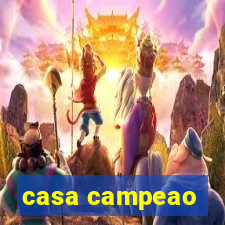 casa campeao